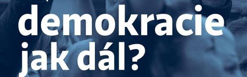 Demokracie, jak dál?